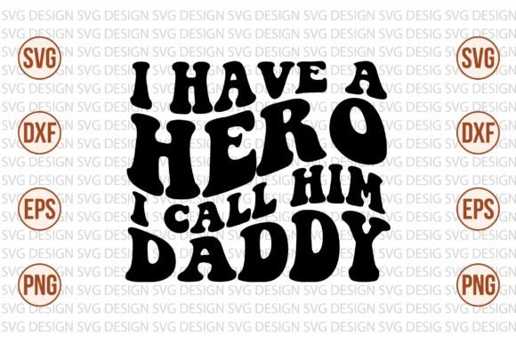 I Have a Hero I Call Him Daddy Retro Svg Review