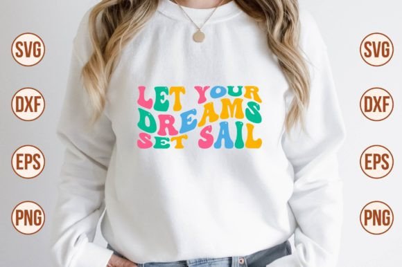 Let Your Dreams Set Sail Retro Svg