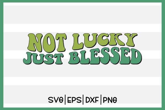 Not Lucky Just Blessed Retro Svg Design Review