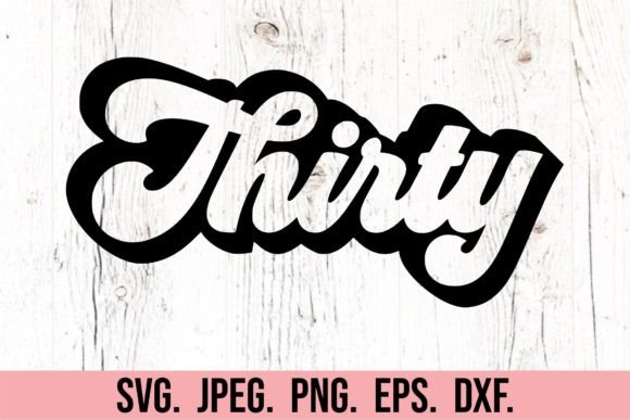 Thirty SVG - 30th Birthday Retro SVG